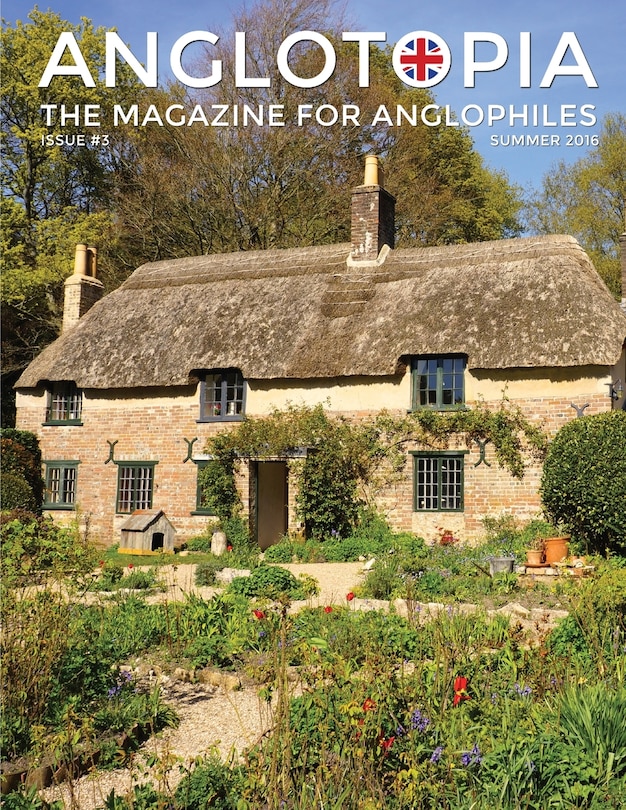 Front cover_Anglotopia Magazine - Issue #3 - Emma Bridgewater, Calke Abbey, Slavery, Hardy, Churchill, Brighton, And More! - The Anglophile Magazine