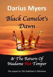 Front cover_Black Camelot's Dawn & The Return Of Madame Hot Temper