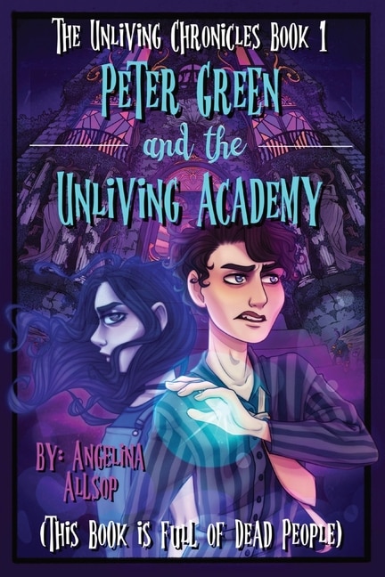 Front cover_Peter Green and the Unliving Academy