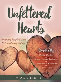 Couverture_Unfettered Hearts Ordinary People Doing Extraordinary Things, Volume 2