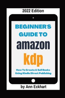 Front cover_Beginner's Guide To Amazon Kdp 2022 Edition