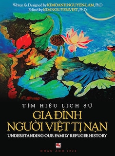 Couverture_Tìm Hiểu Lịch Sử Gia Đình Người Việt Tị Nam - Understanding Our Family Refugee History (Vietnamese/American)