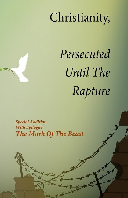 Front cover_Christianity, Persecuted Until The Rapture