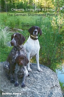 Couverture_Choosing, Living With & Loving The German Shorthaired Pointer