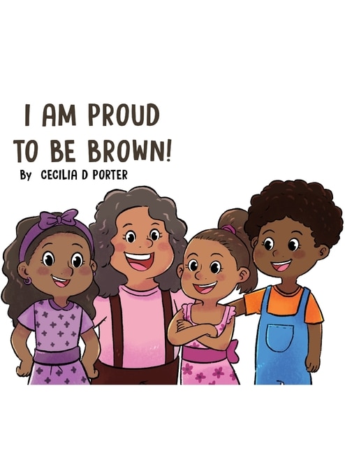 Front cover_I Am Proud To Be Brown!