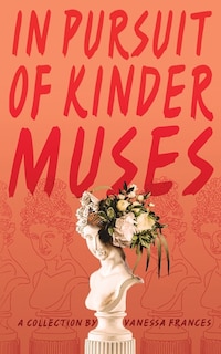 Front cover_In Pursuit Of Kinder Muses