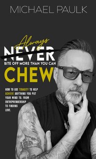 Front cover_Always Bite Off More Than You Can Chew