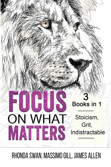 Front cover_Focus on What Matters - 3 Books in 1 - Stoicism, Grit, indistractable