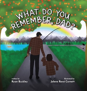 Front cover_What Do You Remember, Dad?