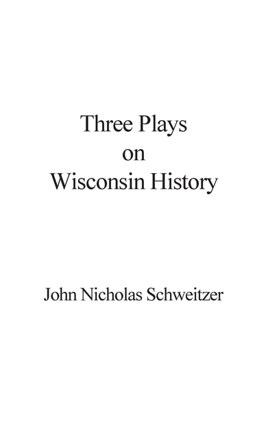 Front cover_Three Plays on Wisconsin History