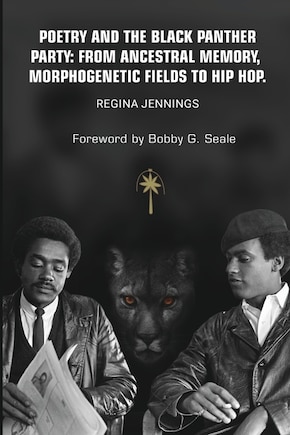 Poetry and the Black Panther Party: from Ancestral Memory, Morphogenetic Fields to Hip Hop