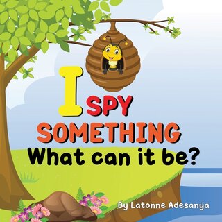 Front cover_I Spy Something, What Can It Be?