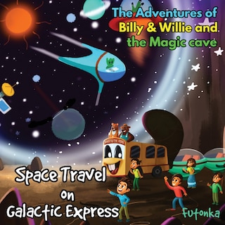 Front cover_The Adventures of Billy & Willie and the magic cave-Space Travel on Galactic Express
