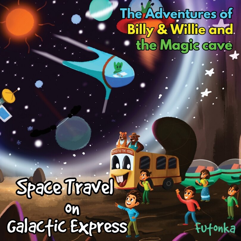 Front cover_The Adventures of Billy & Willie and the magic cave-Space Travel on Galactic Express