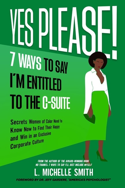 Front cover_Yes Please! 7 Ways to Say I'm Entitled to the C-Suite