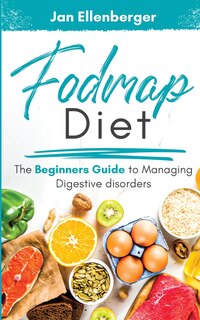 Couverture_Fodmap Diet The Beginners Guide to Managing Digestive Disorders
