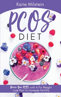 Front cover_PCOS Diet Reverse Your PCOS with A Fix Weight Loss Plan to Increase Fertility
