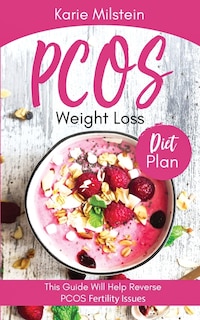 Front cover_PCOS Weight Loss Diet Plan This Guide Will Help Reverse PCOS Fertility Issues