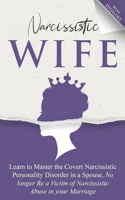 Front cover_Narcissistic Wife Learn to Master the Covert Narcissistic Personality Disorder in a Spouse, No longer Be a Victim of Narcissistic Abuse in your Marriage