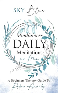 Front cover_Mindfulness Daily Meditations for Men A Beginners Therapy Guide To Reduce Anxiety