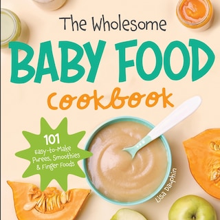 Front cover_The Wholesome Baby Food Cookbook