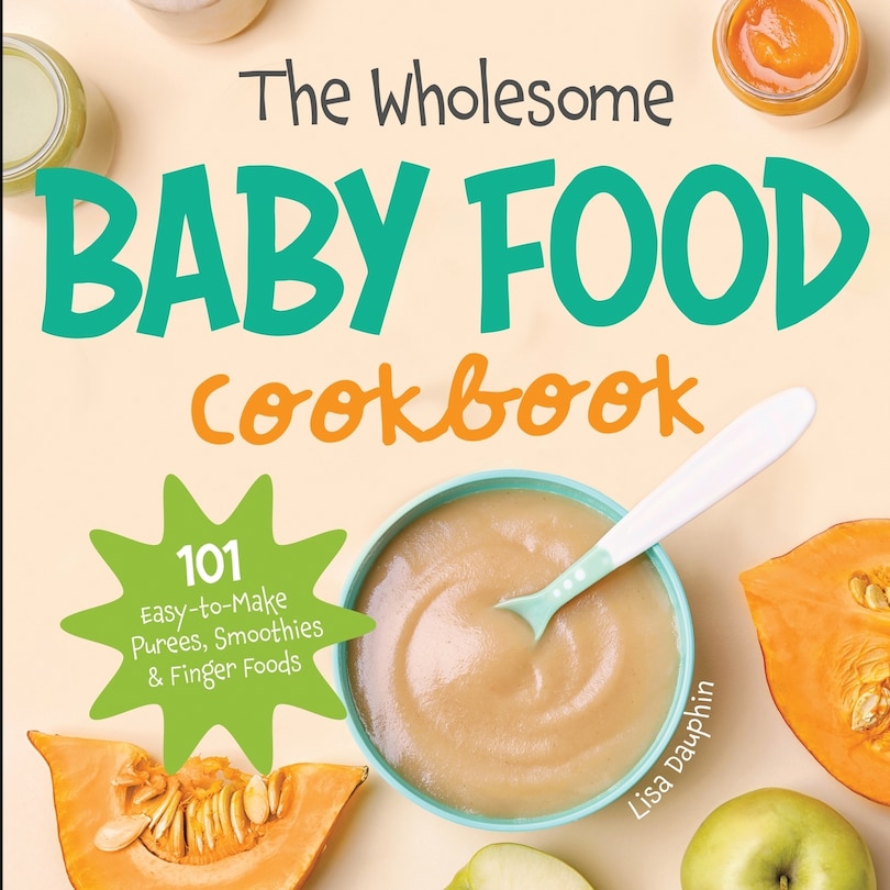 Front cover_The Wholesome Baby Food Cookbook