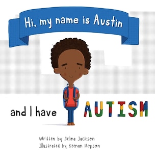 Front cover_Hi, my name is Austin and I have Autism