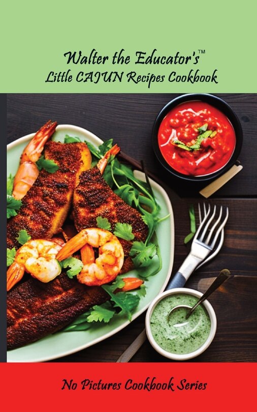 Front cover_Walter the Educator's Little Cajun Recipes Cookbook