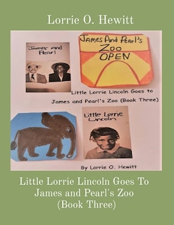 Couverture_Little Lorrie Lincoln Goes To James and Pearl's Zoo (Book Three)