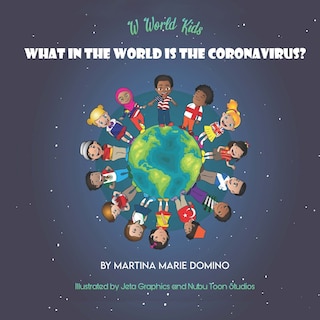 Front cover_W World Kids, What In The World Is The Coronavirus?