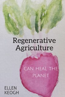 Front cover_Regenerative Agriculture Can Heal the Planet