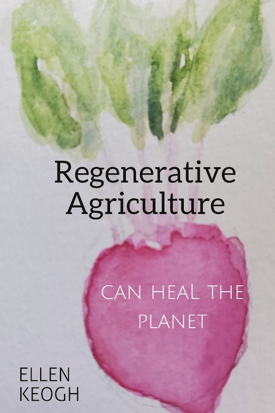 Front cover_Regenerative Agriculture Can Heal the Planet