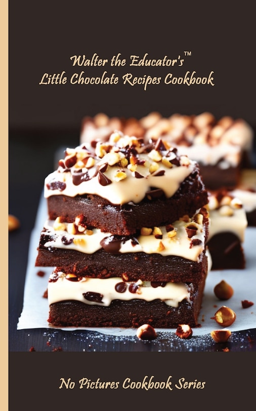 Front cover_Walter the Educator's Little Chocolate Recipes Cookbook