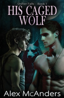 Front cover_His Caged Wolf