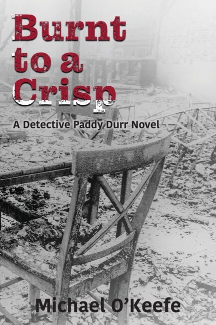 Front cover_Burnt to a Crisp-a Detective Paddy Durr novel, Book 3