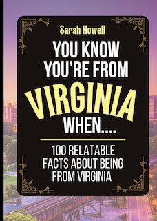 Couverture_You Know You're From Virginia When... 100 Relatable Facts About Being From Virginia