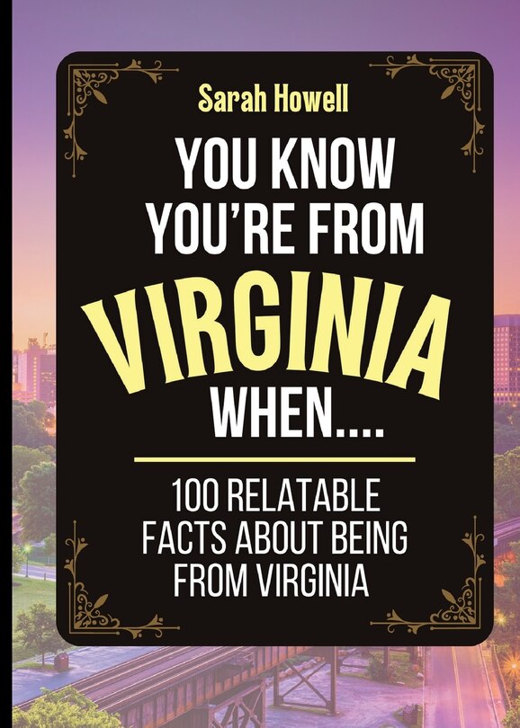 Couverture_You Know You're From Virginia When... 100 Relatable Facts About Being From Virginia