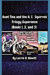 Couverture_Aunt Tina and the A.I. Squirrels Trilogy Experience (Books 1, 2 and 3)