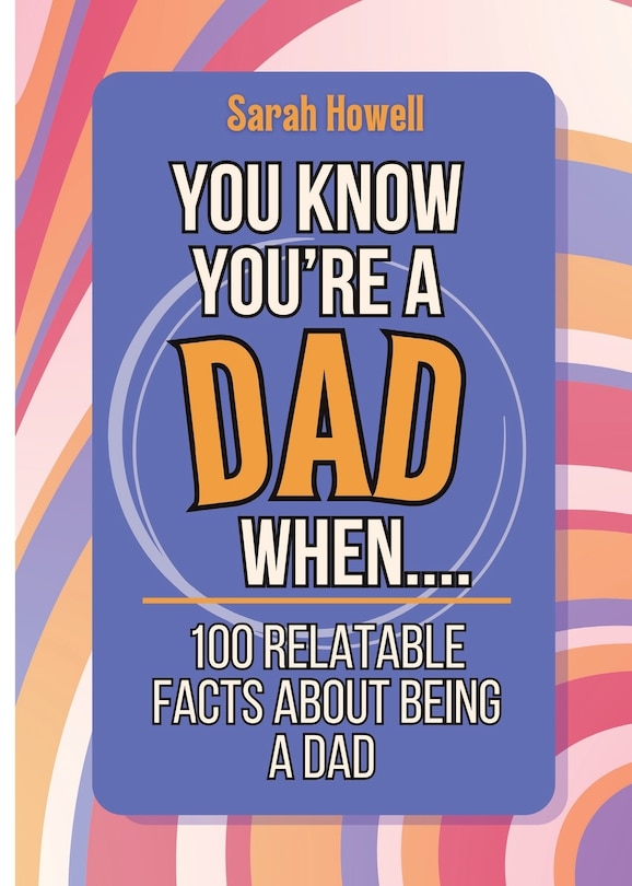 Couverture_You Know You're a Dad When... 100 Relatable Facts About Being a Dad