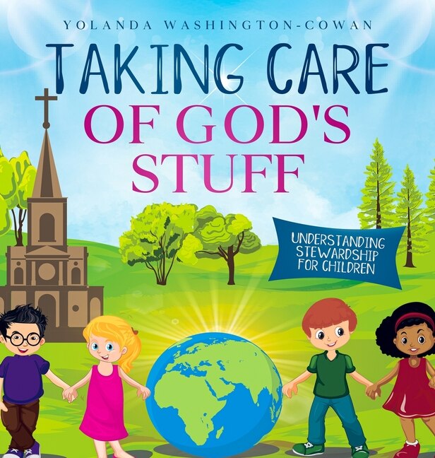 Couverture_Taking Care of God's Stuff Understanding Stewardship for Children