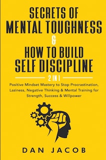 Front cover_Secrets of Mental Toughness & How to Build Self Discipline, 2 in 1