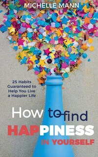 Front cover_How to Find Happiness In Yourself