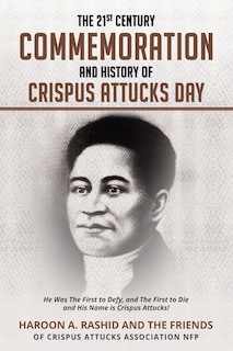 Front cover_The 21st Century Commemoration And History Of Crispus Attucks Day