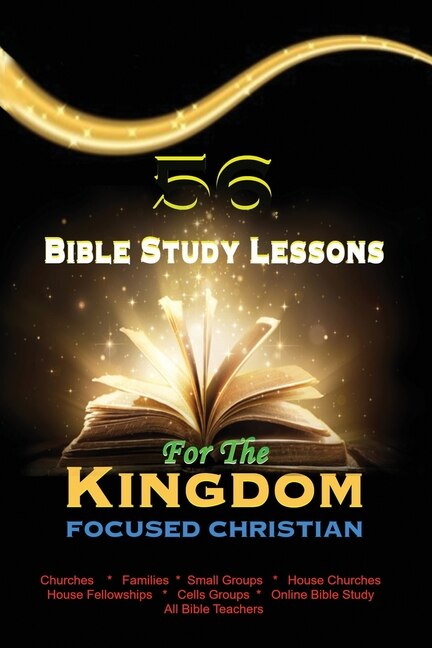 Front cover_56 Bible Study Lessons for the Kingdom Focused Christian