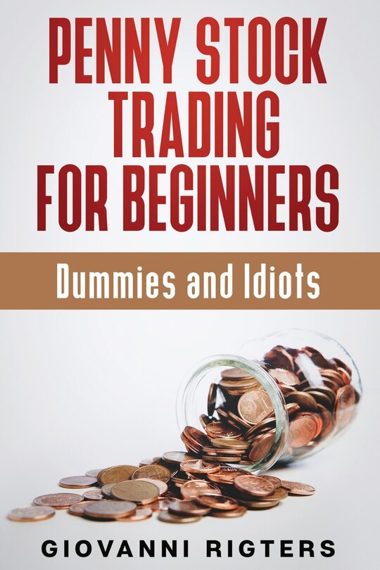 Front cover_Penny Stock Trading for Beginners, Dummies & Idiots