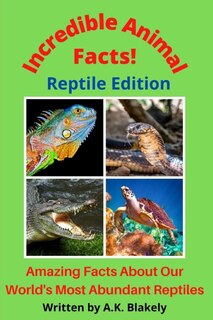 Front cover_Incredible Animal Facts! Reptile Edition