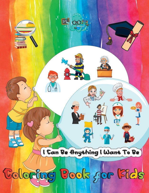 Front cover_I Can Be Anything I Want To Be - A Coloring Book For Kids