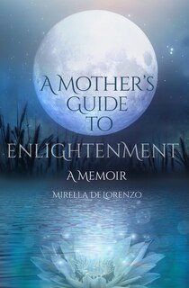 Front cover_A Mother's Guide to Enlightenment, A Memoir