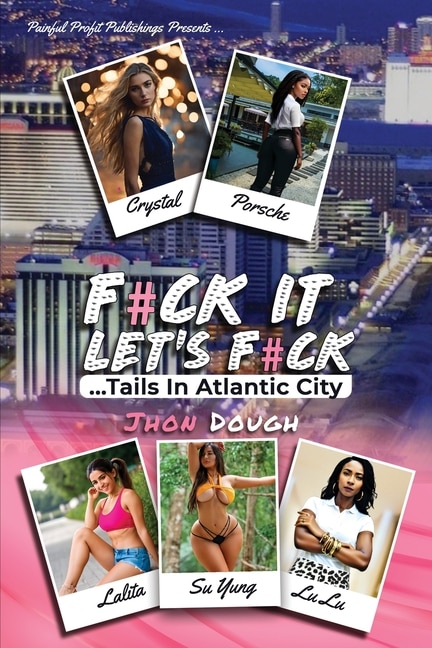 F#ck It;let's F#ck: ...Tails In Atlantic City