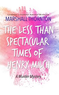 Front cover_The Less Than Spectacular Times of Henry Milch